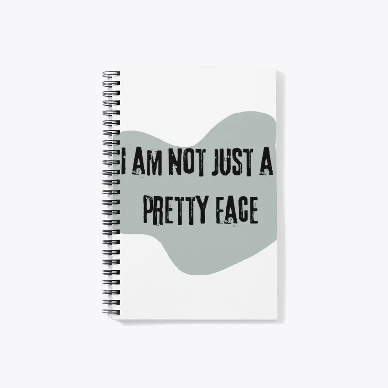 I Am Not Just A Pretty Face