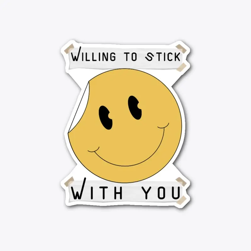 Willing To Stick With You